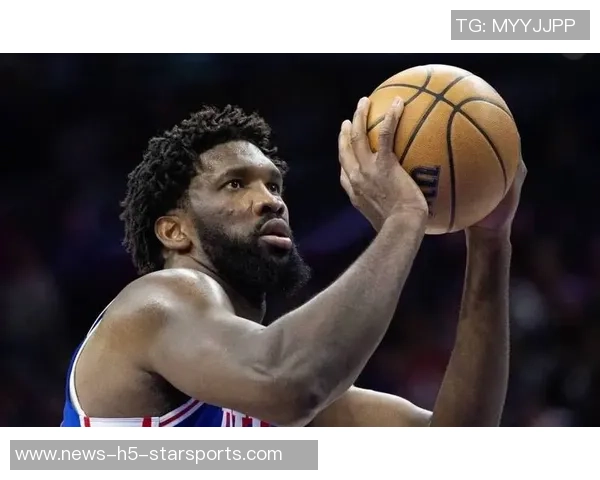 恩比德直言短时间上场无意义宁愿陪伴家人更有价值